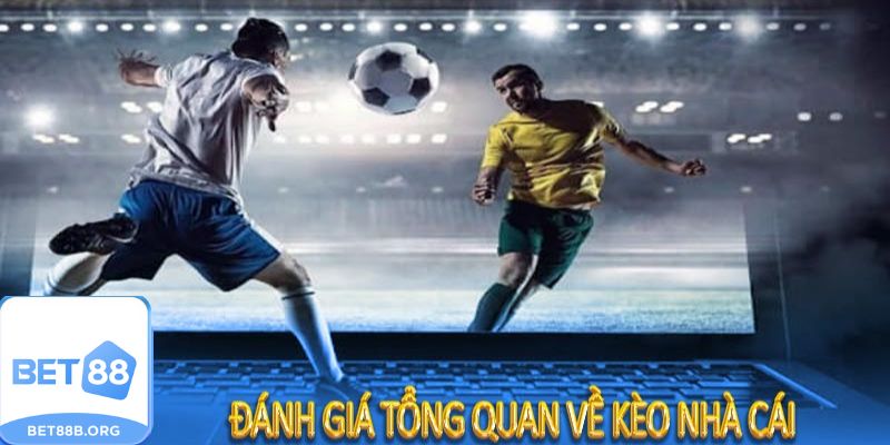 Tổng Quan Về Kèo Nhà Cái Trong Cá Cược Bóng Đá